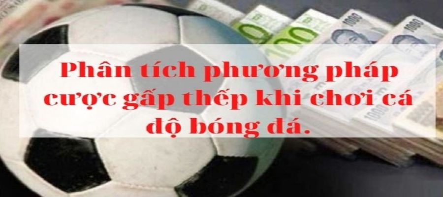 Công thức của cược gấp thếp là gì?