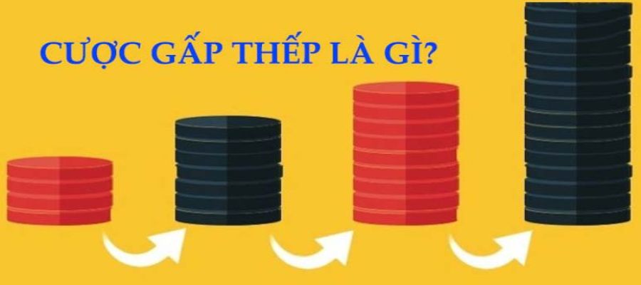 Cược gấp thếp là gì?