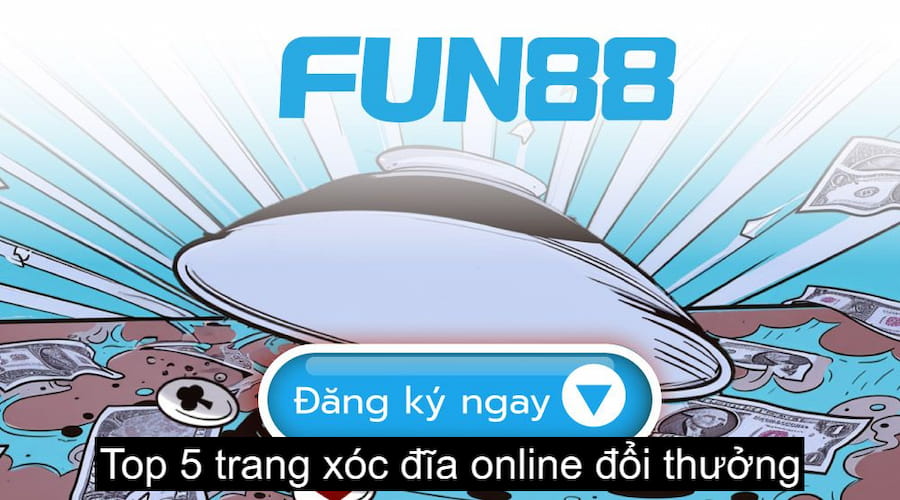 Top 5 trang xóc đĩa online đổi thưởng chắc chắn sẽ không thể không kể đến Fun88 