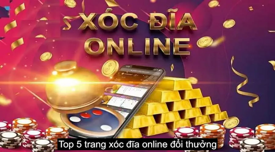 Xóc đĩa online là sản phẩm cá cược phổ biến tại các thương hiệu